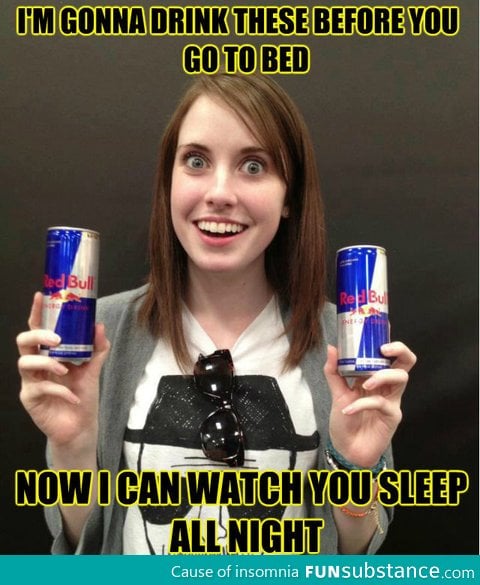 Overly Caffeinated Girlfriend