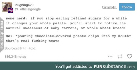 I say I'm unhealthy, but I actually do try. I mean, not hard, but I try