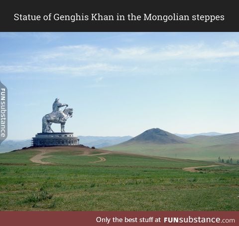 That's a huge statue of Genghis Khan