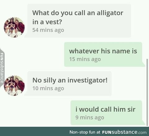 That's Sir Investigator to you!