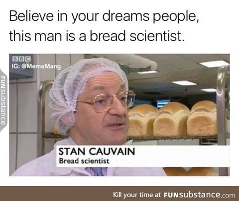 Bread scientist