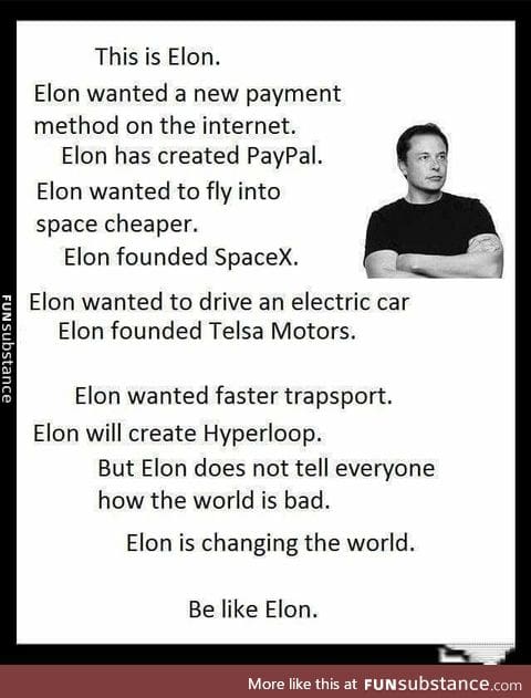 Be like Elon!!