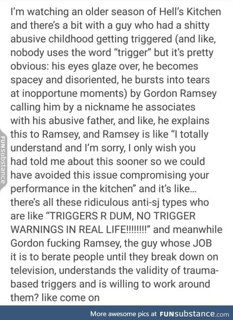 Gordan Ramsey is a pretty good guy in all retrospect