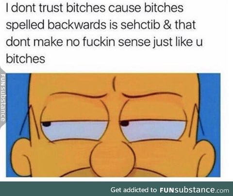 Why I don't trust b*tches