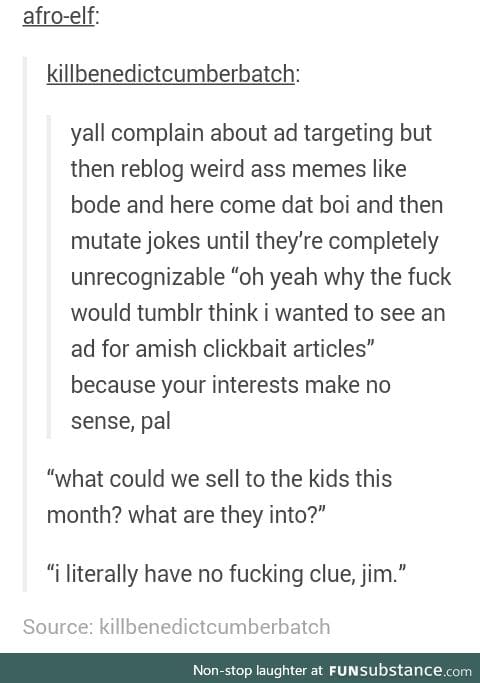 Don't reblog weird shit,kids!