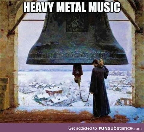 Just heavy metal