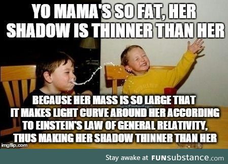 yo mama so fat by science