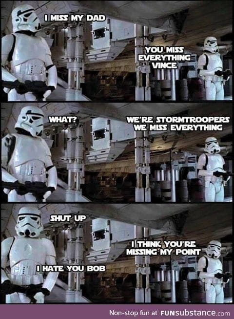 Stormtrooper missing his dad
