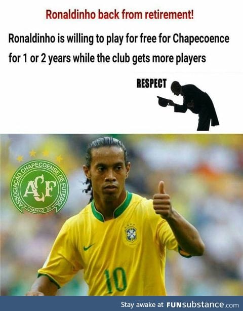 Respect to the legend ronaldinho