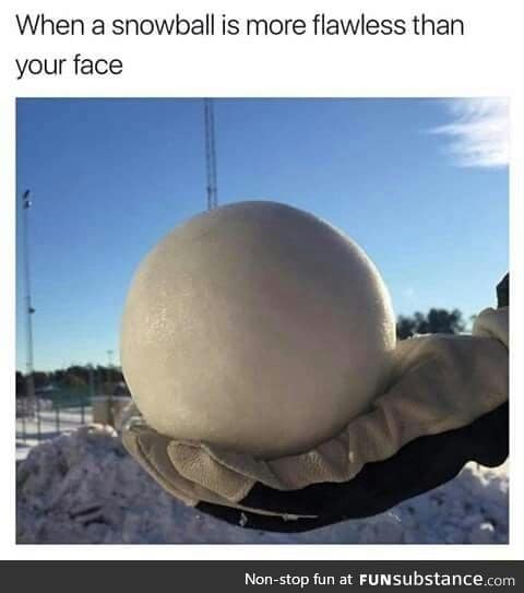 Flawless snowball