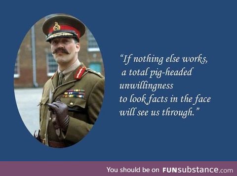 Not mine obviously, but a classic (Blackadder)