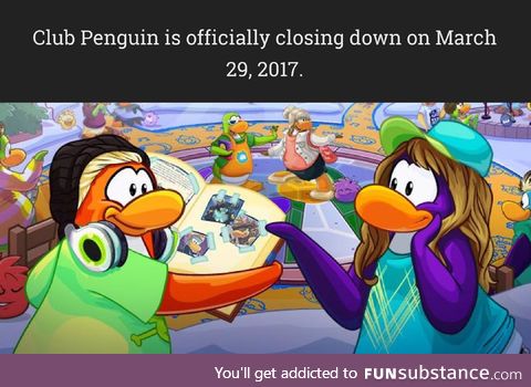 My penguin will be 2703 days old when it closes ;~;