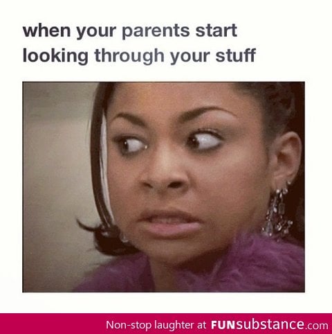 When parents go through your stuff