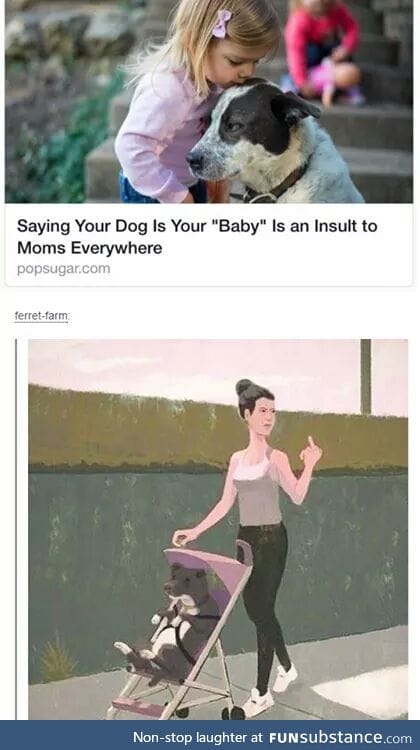 Well f*ck moms everywhere then