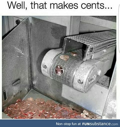 Well, that makes cents
