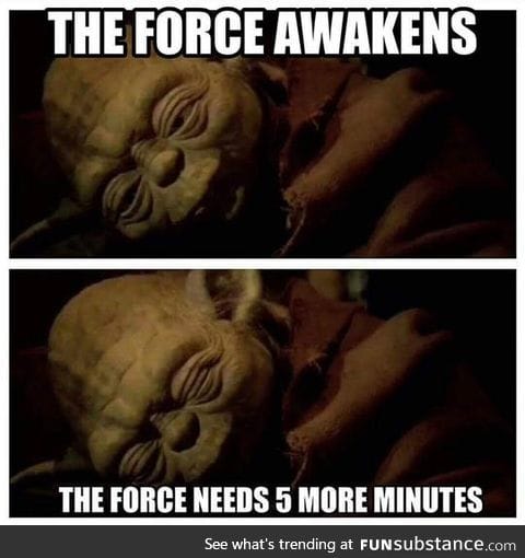 5 more minutes the force needs