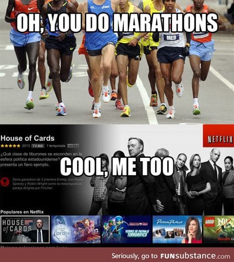 So you do marathons