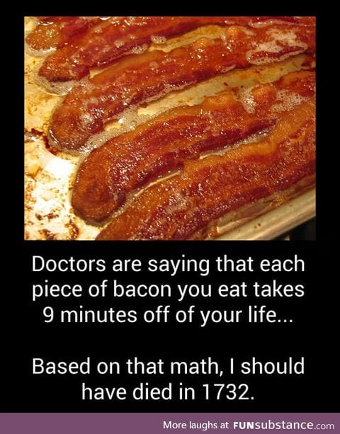Each piece of bacon