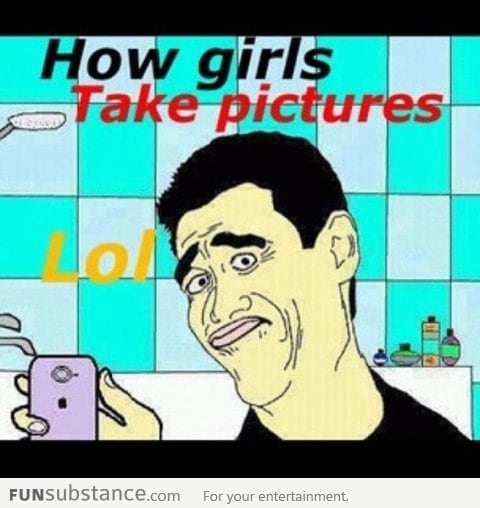 How girls take pictures of themselves on facebook