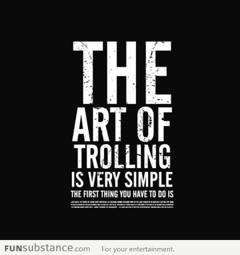 Trolling is an art