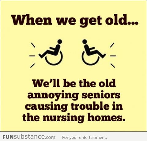 When we get old