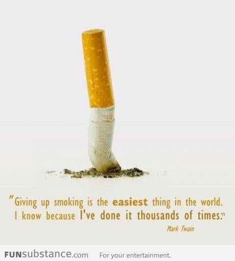 Giving Up Smoking Is The Easiest Thing In The World