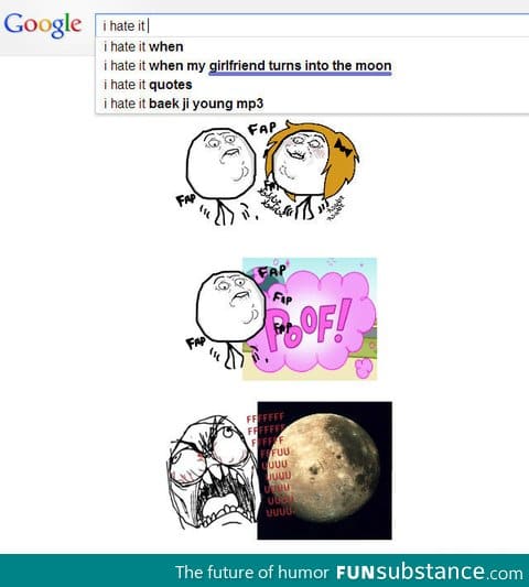 I Hate It When My Girlfriend Turns Into The Moon