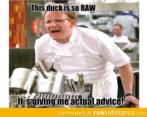 Ramsay Meets Actual Advice Mallard