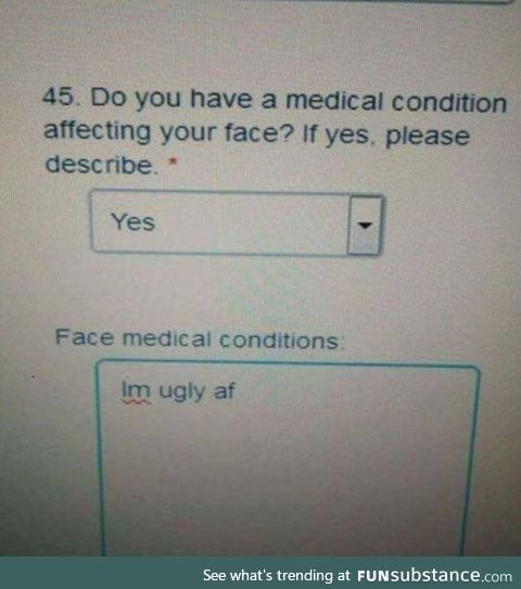 Do you have a medical condition affecting your face?!?