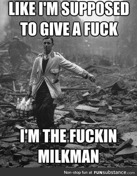 milkman a.k.a. backdoor man only f*cks he gives is to your mother