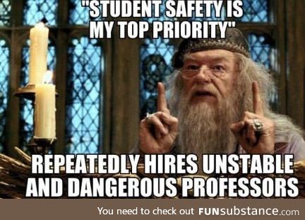 Yeah Dumbledore's judgement was a little questionable