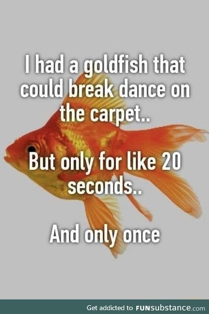 Break dancing goldfish