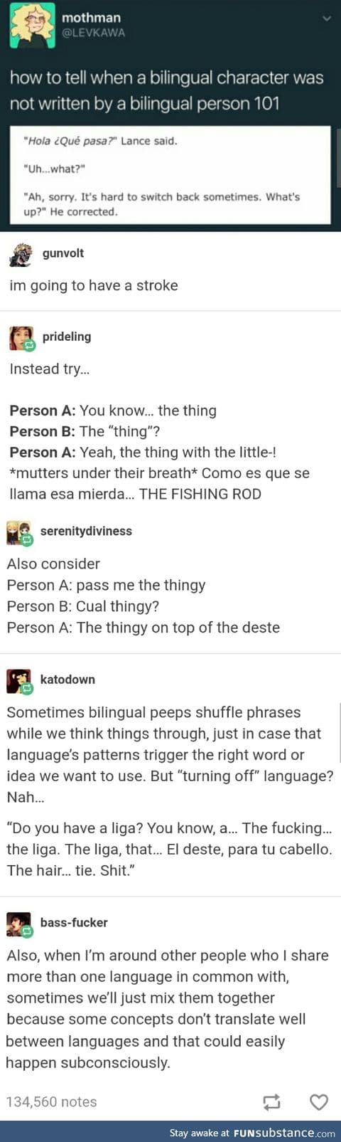 I needed this. Because I'm not bilingual and didn't know.