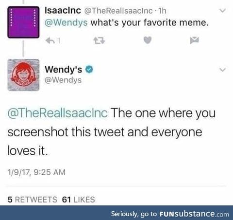 So it's a trend now to post Wendy's tweets