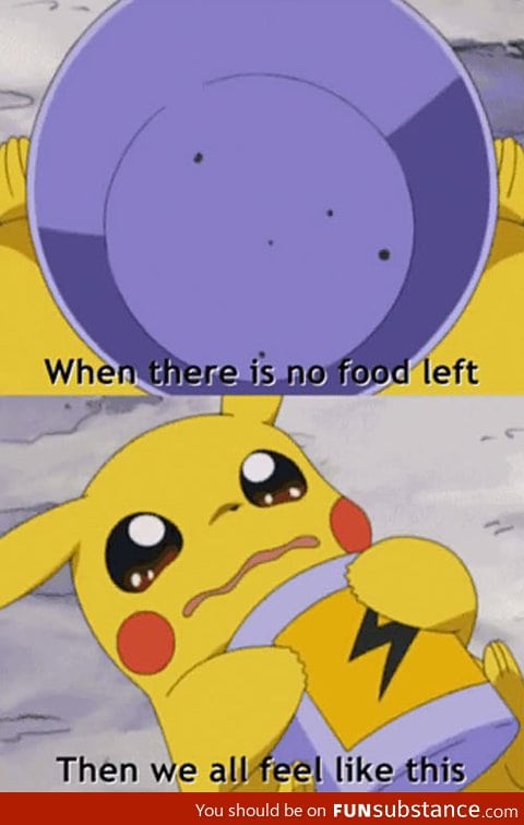 When there is no food left
