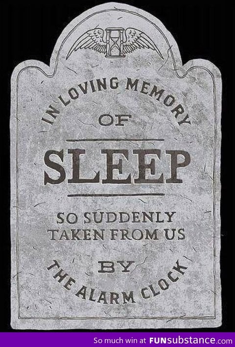In loving memory of sleep