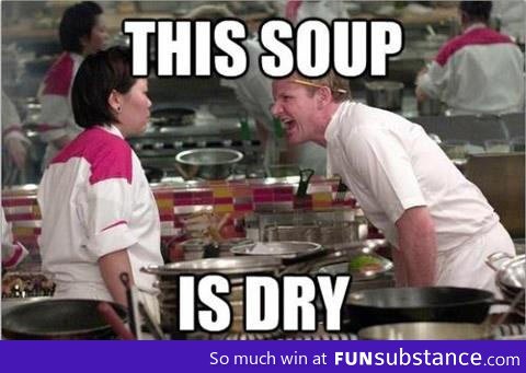 The soup is ruined