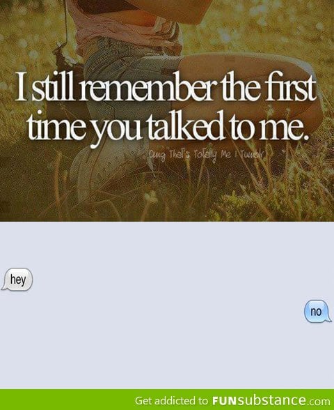 The First Time You Talked To Me