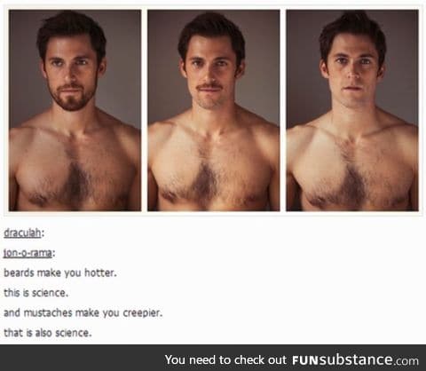 Well that's a lie, I know a very attractive guy with a moustache