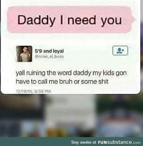 Yes daddy