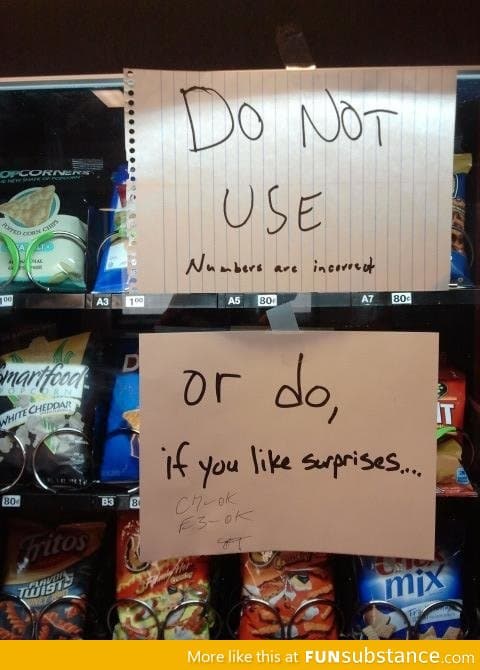So the vending machine at my office is acting up
