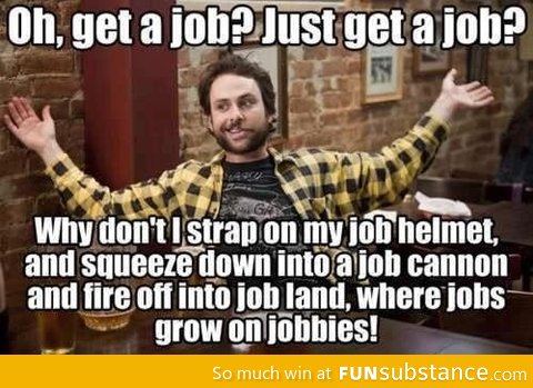 Every time my mom ask me to get a job