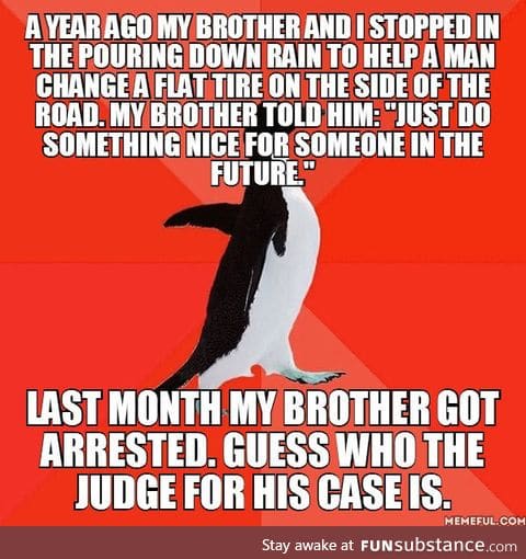Not that guy... My brother is going to jail