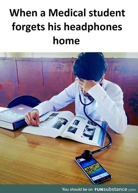 When a medical student forget his headphone
