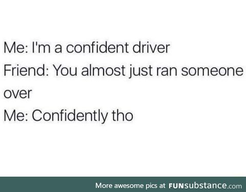 Confident driver