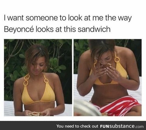 I want somebody to eat me like how she eats her sandwich