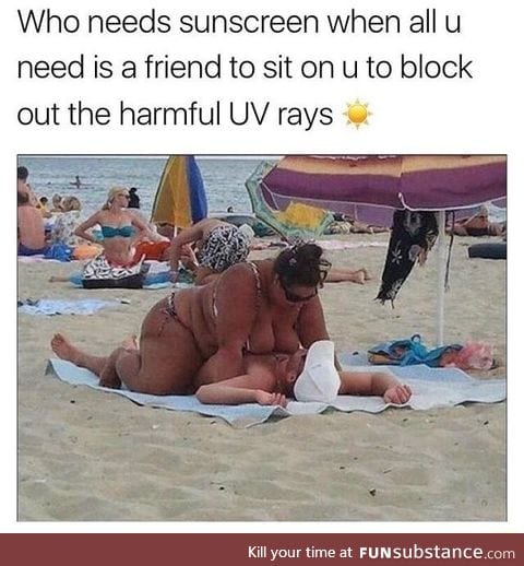 You don't need sunscreen when you have a friend like her