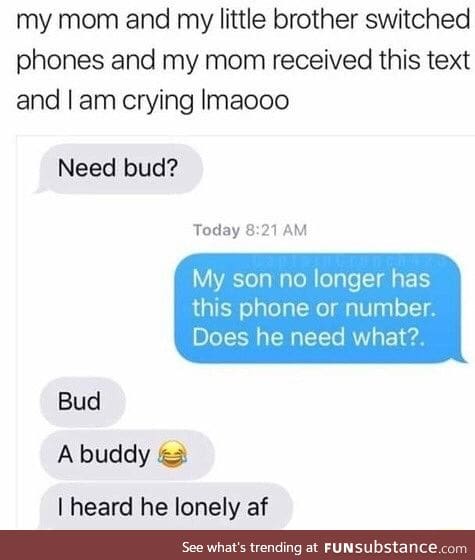 Need a bud buddy?