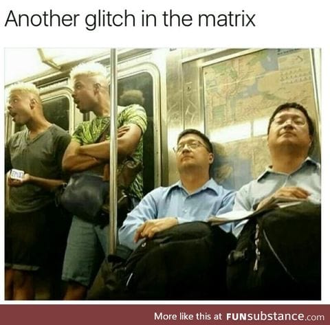 Glitch in the matrix