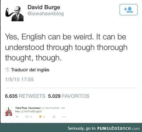 Yup, English is weird